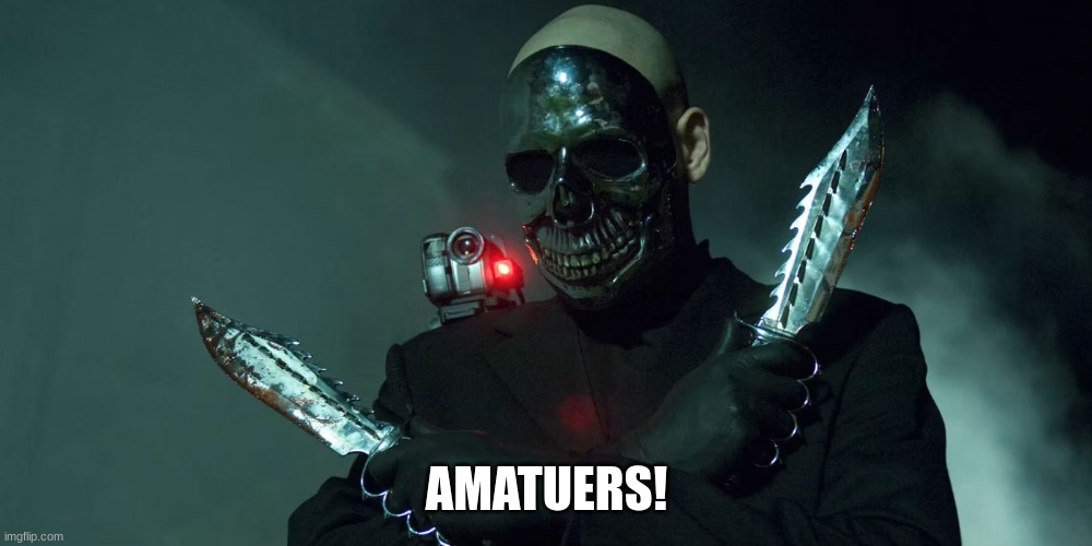 AMATUERS! | made w/ Imgflip meme maker