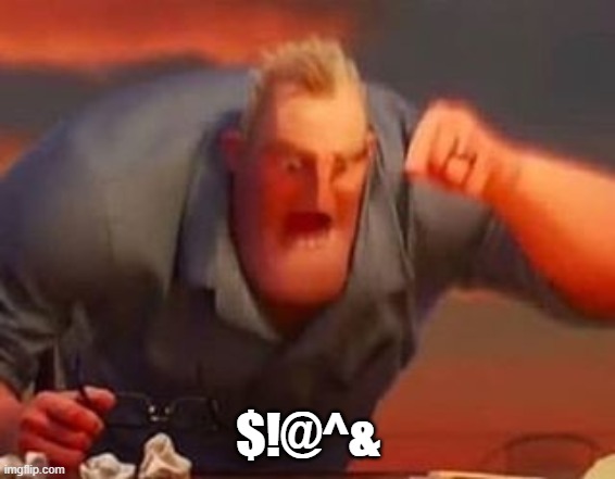 Mr incredible mad | $!@^& | image tagged in mr incredible mad | made w/ Imgflip meme maker