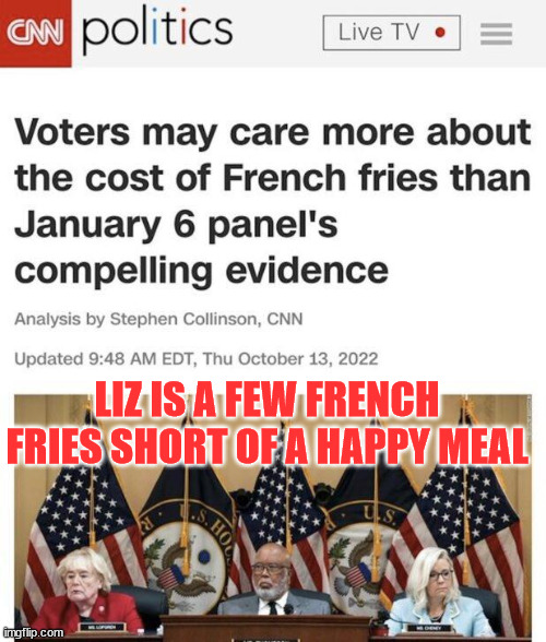 LIZ IS A FEW FRENCH FRIES SHORT OF A HAPPY MEAL | made w/ Imgflip meme maker
