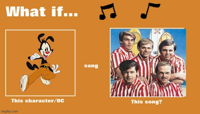 if yakko sung barbara ann by the beach boys | image tagged in what if this character - or oc sang this song,warner bros,animaniacs,music | made w/ Imgflip meme maker