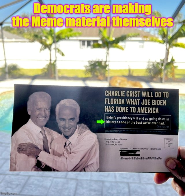 "Charlie will do to Florida what Joe has done to America" LoL! | Democrats are making the Meme material themselves | image tagged in democrats,biden,florida,governor,elections | made w/ Imgflip meme maker