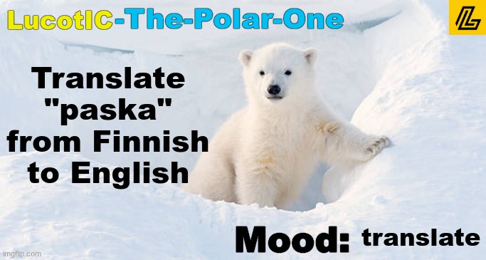 hehehehe | Translate "paska" from Finnish to English; translate | image tagged in lucotic announcement template 10 | made w/ Imgflip meme maker