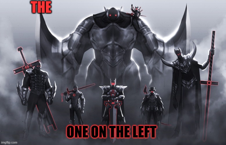 the forces of evil | THE ONE ON THE LEFT | image tagged in the forces of evil | made w/ Imgflip meme maker