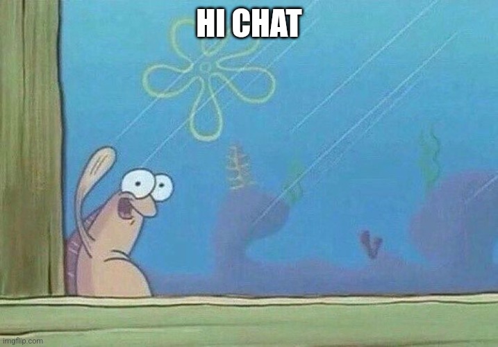 hello chat | HI CHAT | image tagged in hello chat | made w/ Imgflip meme maker