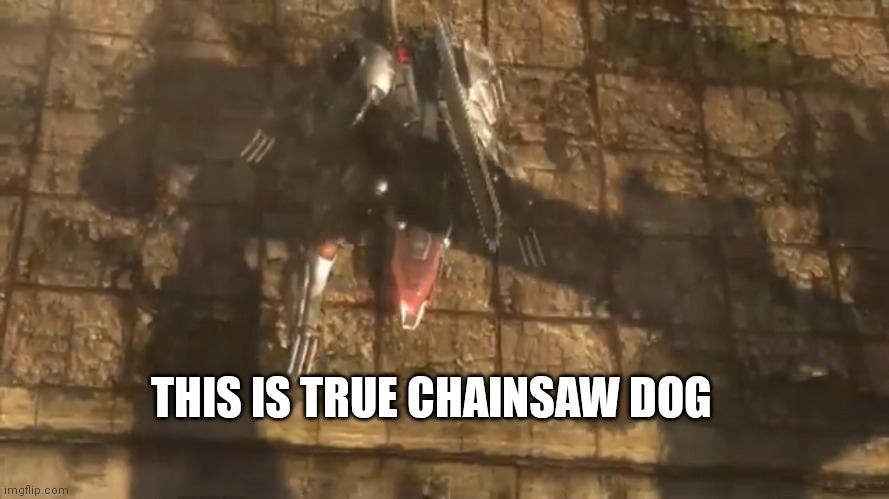 Blade wolf dies | THIS IS TRUE CHAINSAW DOG | image tagged in blade wolf dies | made w/ Imgflip meme maker