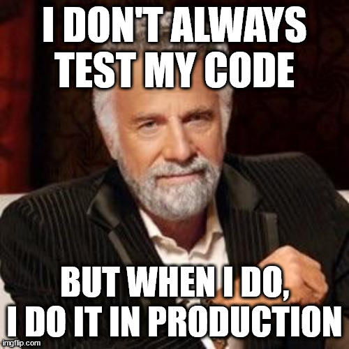 Don't always test code - Imgflip