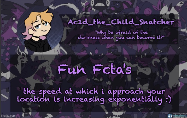 . | Fun Fcta's; the speed at which i approach your location is increasing exponentially :) | made w/ Imgflip meme maker