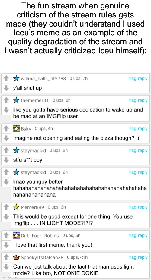 20 more notifications to go | The fun stream when genuine criticism of the stream rules gets made (they couldn’t understand I used Iceu’s meme as an example of the quality degradation of the stream and I wasn’t actually criticized Iceu himself): | made w/ Imgflip meme maker