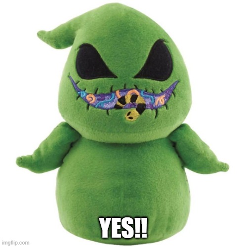 Oogie Boogie | YES!! | image tagged in oogie boogie | made w/ Imgflip meme maker