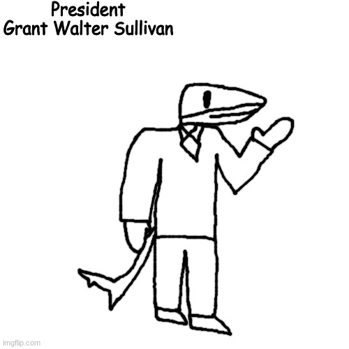 presidental fish!!111!11!1! | President Grant Walter Sullivan | made w/ Imgflip meme maker