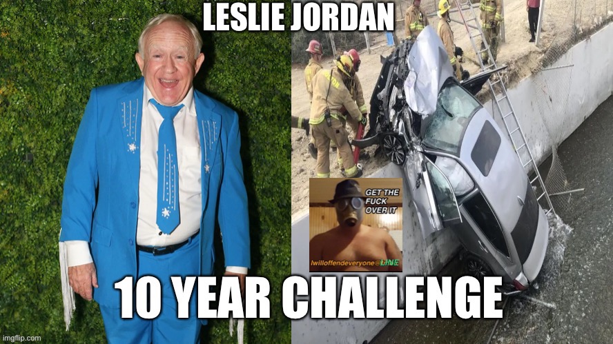 image tagged in leslie jordan,i will offend everyone,funny meme,memes | made w/ Imgflip meme maker