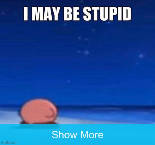 Don't worry, it's obvious. | image tagged in kirby | made w/ Imgflip meme maker