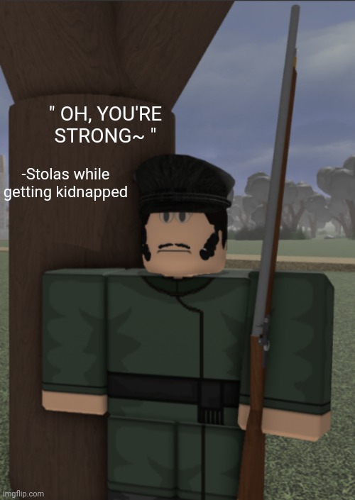 vonel as a partisan | " OH, YOU'RE STRONG~ "; -Stolas while getting kidnapped | image tagged in vonel as a partisan | made w/ Imgflip meme maker