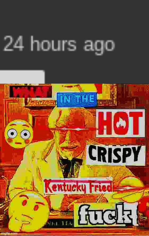has this happened to anyone | image tagged in what in the kentucky fired f | made w/ Imgflip meme maker