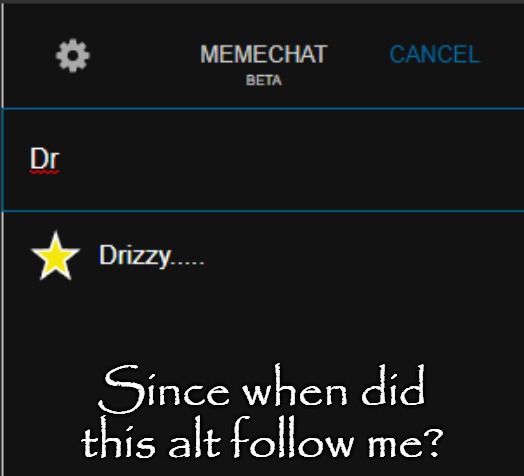 Since when did this alt follow me? | made w/ Imgflip meme maker