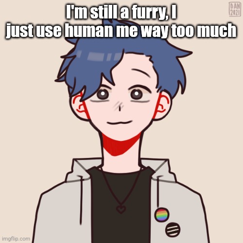 Human Pump | I'm still a furry, I just use human me way too much | image tagged in human pump | made w/ Imgflip meme maker