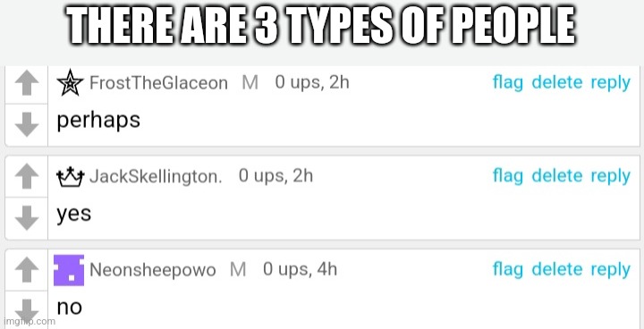 THERE ARE 3 TYPES OF PEOPLE | made w/ Imgflip meme maker