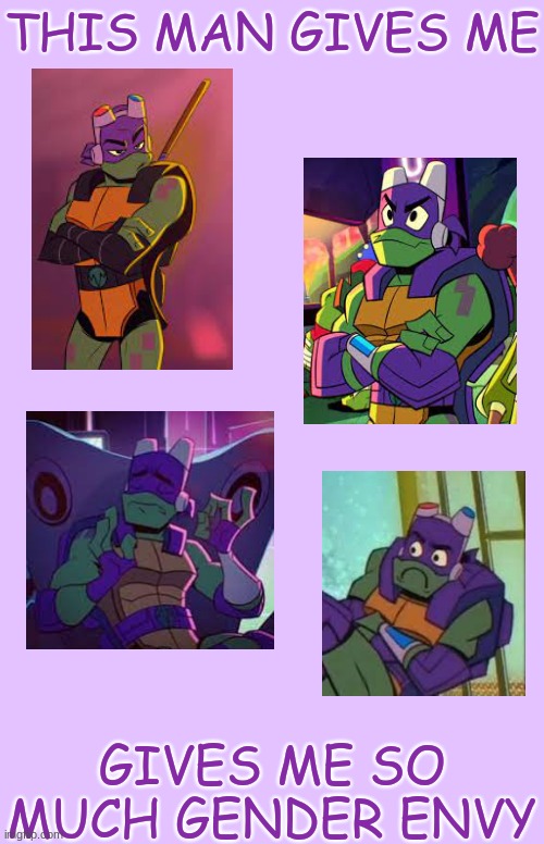 Rottmnt is my therapy | THIS MAN GIVES ME; GIVES ME SO MUCH GENDER ENVY | image tagged in memes,blank transparent square,rottmnt,teenage mutant ninja turtles | made w/ Imgflip meme maker