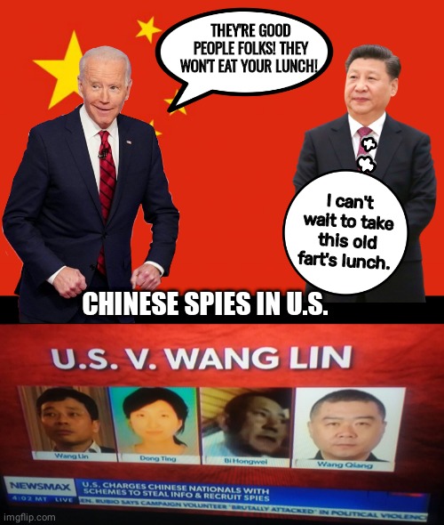 China eating Joe's Lunch | THEY'RE GOOD PEOPLE FOLKS! THEY WON'T EAT YOUR LUNCH! I can't wait to take this old fart's lunch. CHINESE SPIES IN U.S. | image tagged in china flag | made w/ Imgflip meme maker
