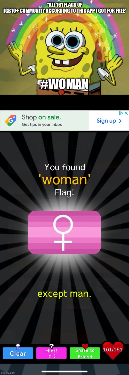 "ALL 161 FLAGS OF
LGBTQ+ COMMUNITY ACCORDING TO THIS APP I GOT FOR FREE'; #WOMAN | image tagged in memes,imagination spongebob | made w/ Imgflip meme maker