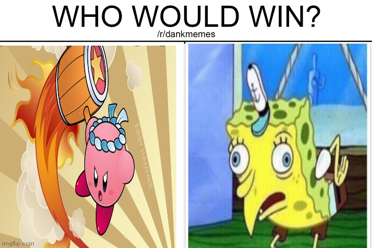 Hammer Kirby vs mocking SpongeBob | image tagged in funny memes | made w/ Imgflip meme maker