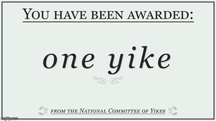 You have been awarded one yike | image tagged in you have been awarded one yike | made w/ Imgflip meme maker