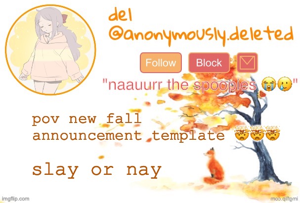this one is a bit messy and basic tbh but idrc | pov new fall announcement template 🤯🤯🤯; slay or nay | image tagged in del announcement fall | made w/ Imgflip meme maker