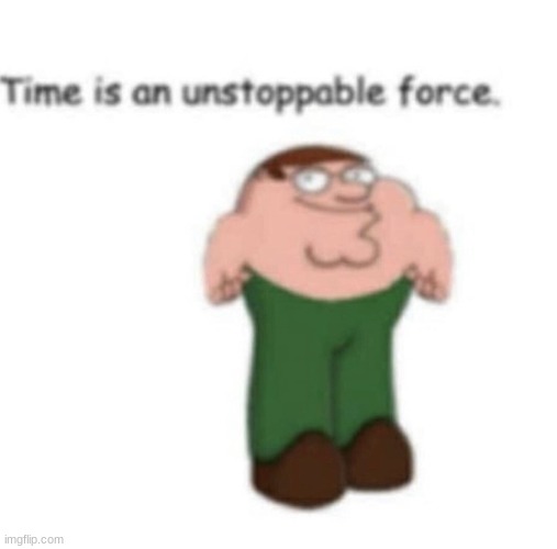 Time | made w/ Imgflip meme maker