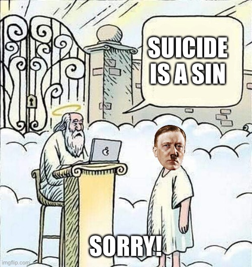 Heaven | SUICIDE IS A SIN SORRY! | image tagged in heaven | made w/ Imgflip meme maker