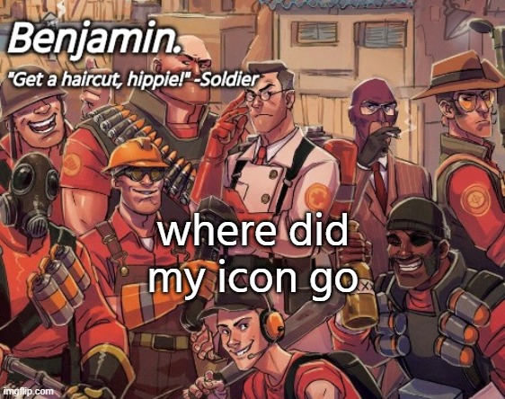 tf2 temp | where did my icon go | image tagged in tf2 temp | made w/ Imgflip meme maker