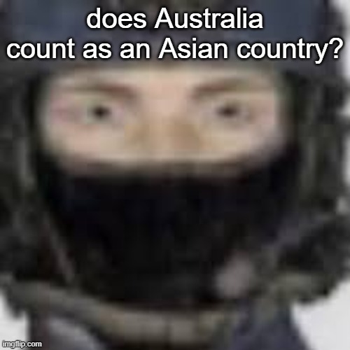 does Australia count as an Asian country? | made w/ Imgflip meme maker