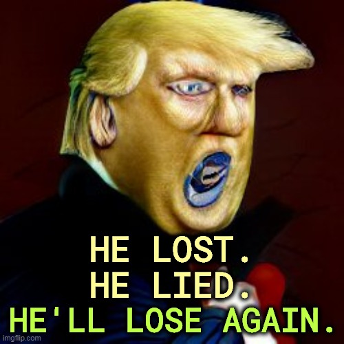 Lock Him Up! | HE LOST.
HE LIED. HE'LL LOSE AGAIN. | image tagged in trump,loser,liar,criminal,lock him up | made w/ Imgflip meme maker