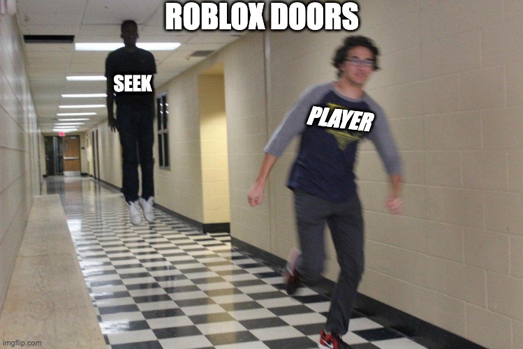 Roblox Doors | ROBLOX DOORS; SEEK; PLAYER | image tagged in roblox meme | made w/ Imgflip meme maker