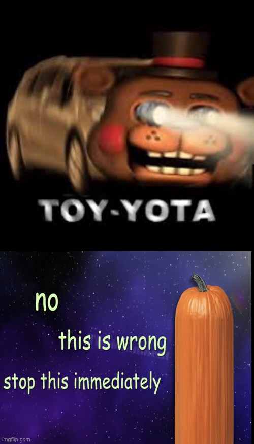 No No no noooooo | image tagged in help me,this,is,cursed,toy,freddy | made w/ Imgflip meme maker