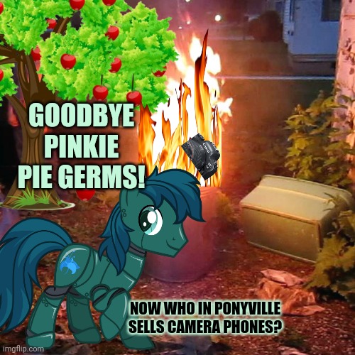 GOODBYE PINKIE PIE GERMS! NOW WHO IN PONYVILLE SELLS CAMERA PHONES? | made w/ Imgflip meme maker