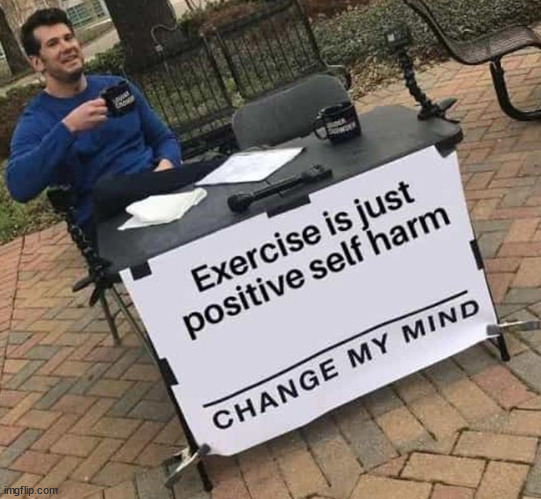 Exercise | image tagged in funny | made w/ Lifeismeme meme maker