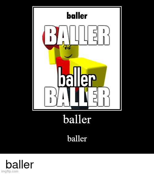 baller | image tagged in baller | made w/ Imgflip meme maker