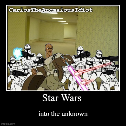 Star Wars into the unknown | image tagged in funny,demotivationals | made w/ Imgflip demotivational maker