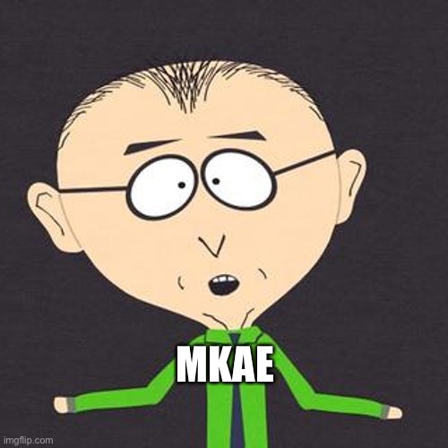 South Park Mmmkay | MKAE | image tagged in south park mmmkay | made w/ Imgflip meme maker