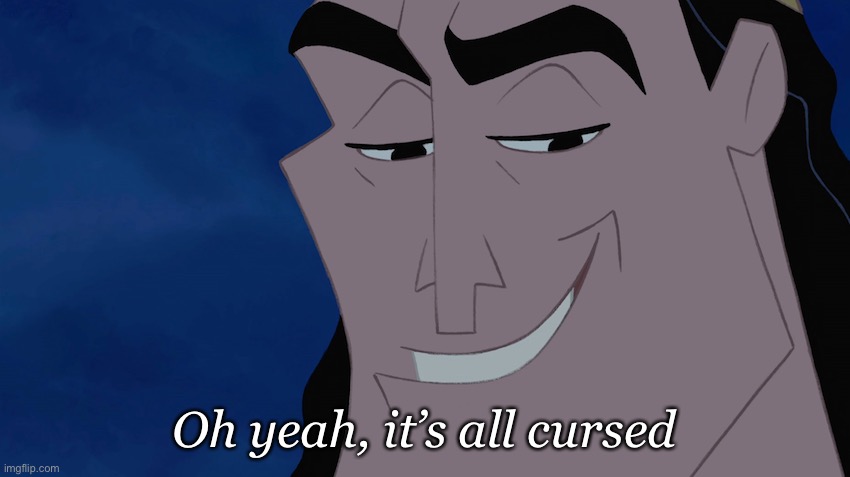 cronk | Oh yeah, it’s all cursed | image tagged in cronk | made w/ Imgflip meme maker