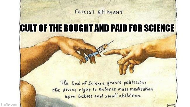 CULT OF THE BOUGHT AND PAID FOR SCIENCE | made w/ Imgflip meme maker
