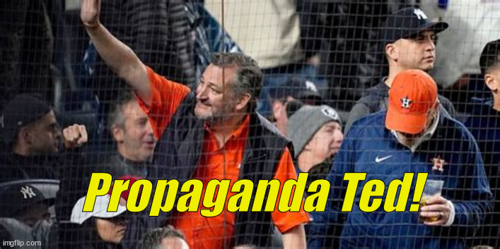 Fake News Media plug | Propaganda Ted! | image tagged in ted cruz,maga,suckass,donald trump,gop | made w/ Imgflip meme maker