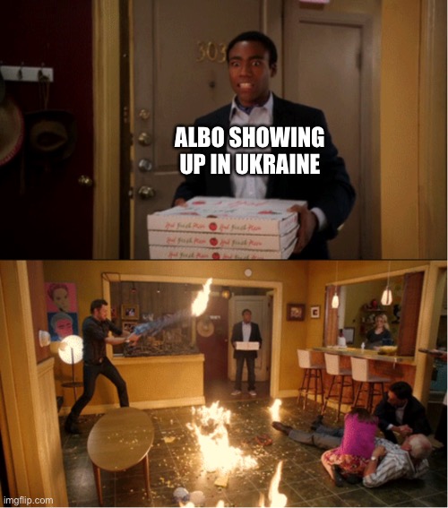 What was he expecting to find | ALBO SHOWING UP IN UKRAINE | image tagged in community fire pizza meme | made w/ Imgflip meme maker
