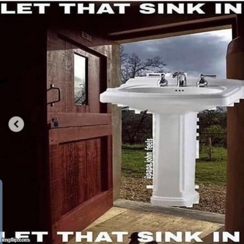 Let that sink in | image tagged in let that sink in | made w/ Imgflip meme maker