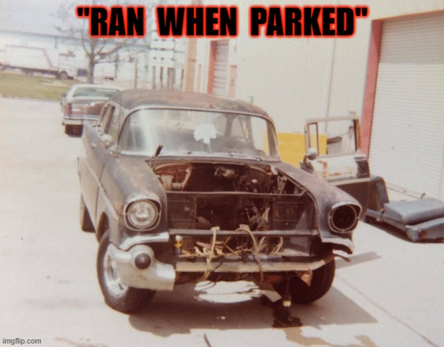 "RAN  WHEN  PARKED" | made w/ Imgflip meme maker