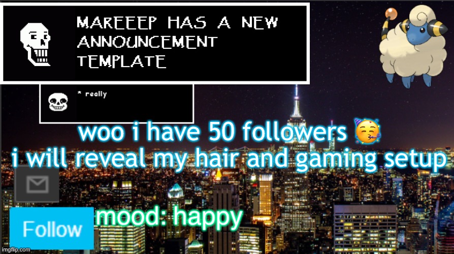 off topic | woo i have 50 followers 🥳
i will reveal my hair and gaming setup; mood: happy | image tagged in mareeep announcement | made w/ Imgflip meme maker