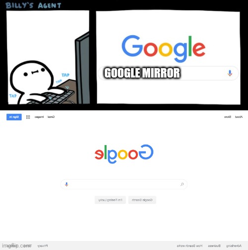 GOOGLE MIRROR | made w/ Imgflip meme maker