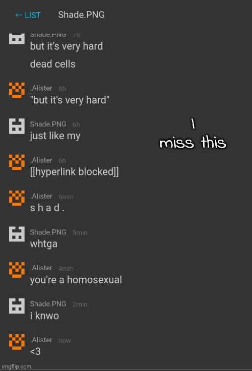 I miss this | made w/ Imgflip meme maker