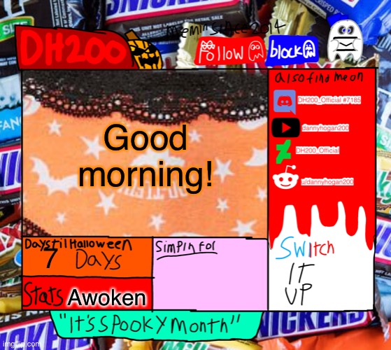 DH200 Halloween announcement temp | Good morning! 7; Awoken | image tagged in dh200 halloween announcement temp | made w/ Imgflip meme maker