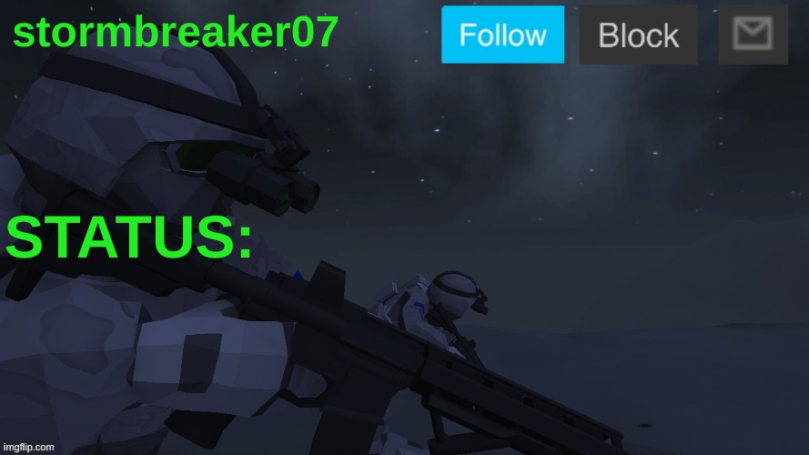 just a little preview of what my winter announcement temp will look like | stormbreaker07; STATUS: | made w/ Imgflip meme maker